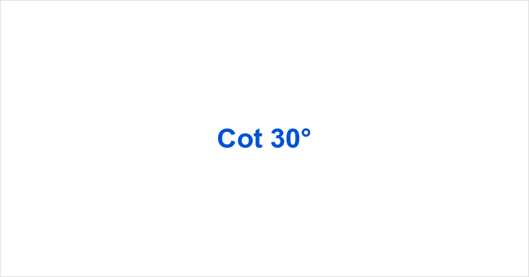 Cot 30°