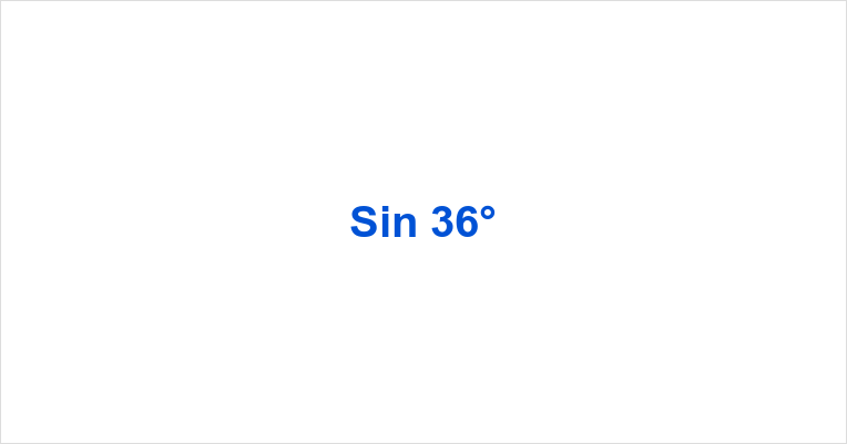 Sin 36°