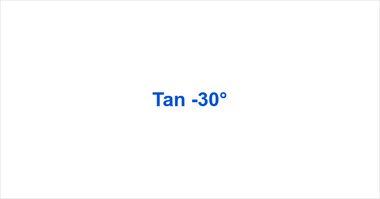 Tan -30°