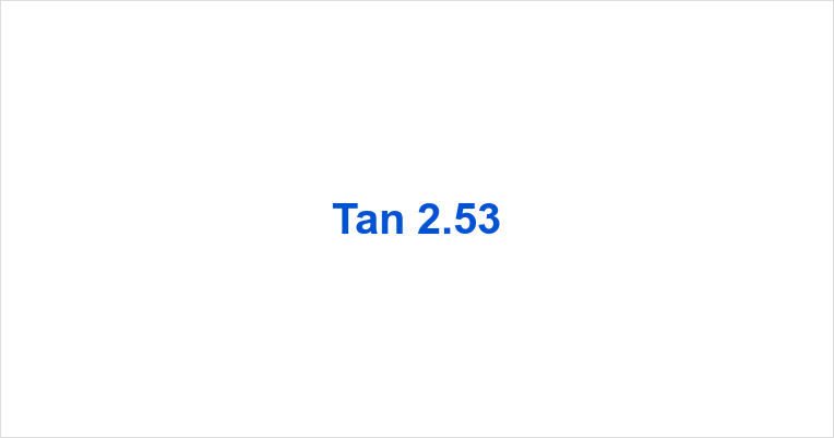 Tan 2.53